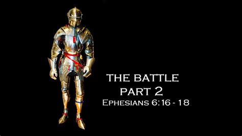The Battle Part 2 (continued) Ephesians 6:16-18 - YouTube