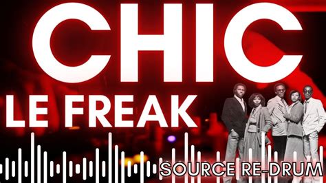 Chic Le Freak Club Remix Source Re Drum Youtube
