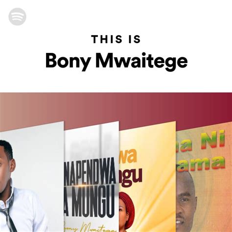 This Is Bony Mwaitege Playlist By Spotify Spotify