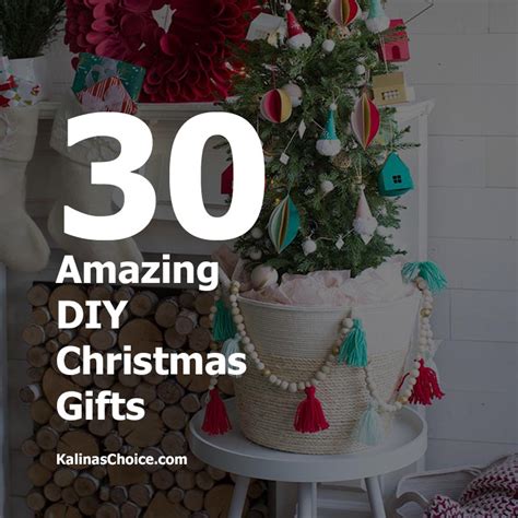 30 Amazing DIY Christmas Gifts Everybody Can Make  Kalina's Choice