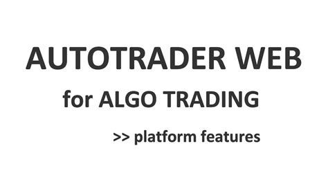 Autotrader Web Algotrading Platform Features Overview Youtube