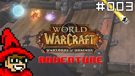 Warlords Of Draenor Adventure 003 Worldbreaker Lets Play Youtube