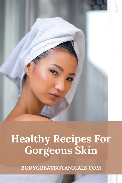 Healthy Recipes For Gorgeous Skin Bodygreat Botanicals Healthy Skin