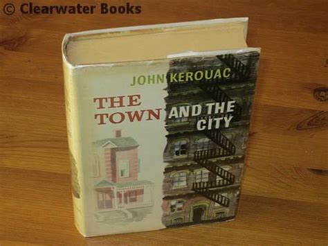 The Town And The City By Jack Kerouac Writing As John Kerouac
