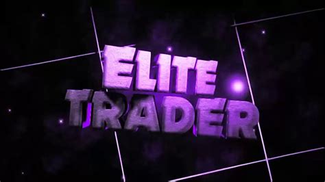 Official Elite Trader Intro Made By Lanx Youtube