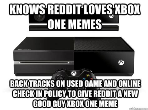 Knows Reddit Loves Xbox One Memes Back Tracks On Used Game