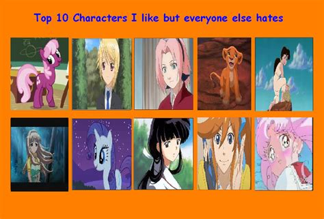 Top Ten Characters I Like But Everyone Else Hates By Sailorstarsinger