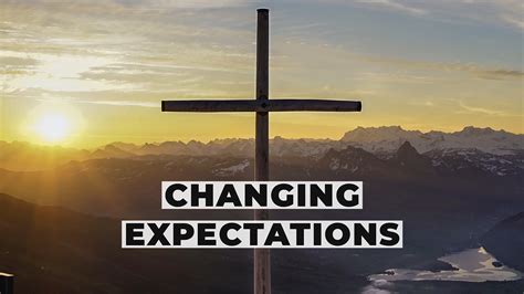 Changing Expectations Real Life Fellowship