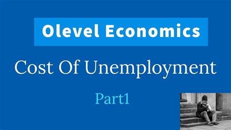 Olevel Economics Unemployment Cost Of Unemployment Part 1 Youtube