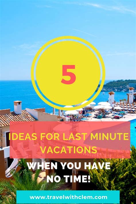 5 Amazing Last Minute Vacation Ideas Travel With Clem Last Minute