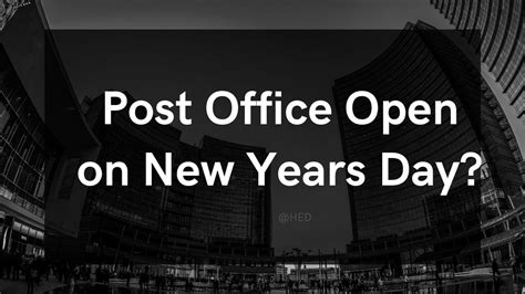 Is Post Office Open On New Years Day 2024 Sunday Closed