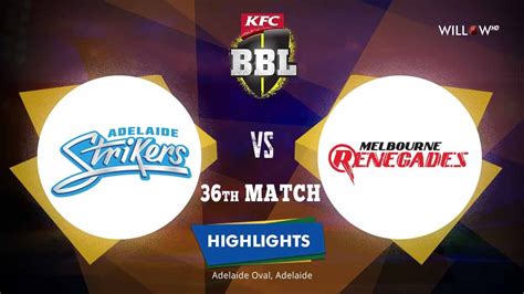 Highlights 36th Match Adelaide Strikers Vs Melbourne Renegades Youtube