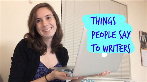 Things People Say To Writers Youtube