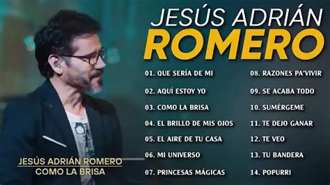 Los Mejores Éxitos De Jesús Adrián Romero Jesús Adrián Romero Éxitos