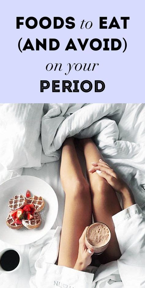 14 foods to eat and avoid on your period with images foods to eat food for period eat