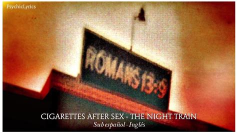 cigarettes after sex the night train traducida al español lyrics youtube