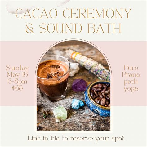 Cacao Ceremony And Sound Bath Pure Prana Path San Antonio 15 May 2022