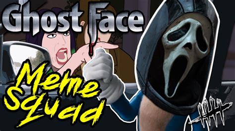 Dead By Daylight Ghostface Meme Squad Youtube