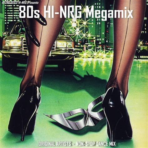 Retro Disco Hi Nrg 80s Hi Nrg Megamix Original Artists Non Stop Dance Mix Italo Disco High