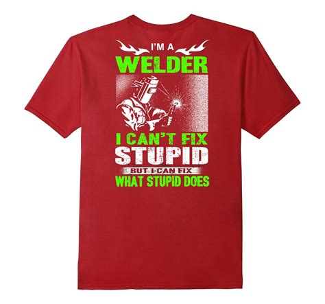 i m a welder i can t fix stupid shirt funny welding t shirt t shirt managatee