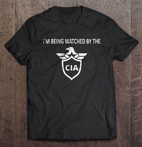 170405fd38 Im Being Watched By The Cia T Shirts Teeherivar