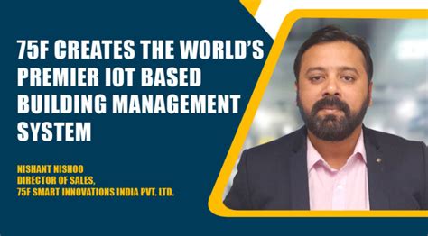 75f Creates The Worlds Premier Iot Based Building Management System
