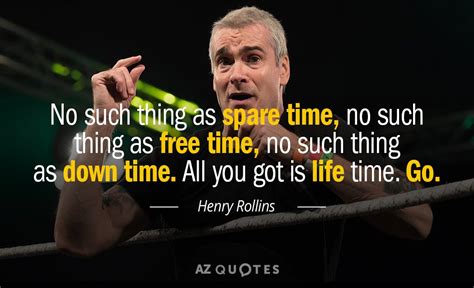 No time quotes orlando aloysius battista problem solving progress punctuality. Henry Rollins quote: No such thing as spare time, no such thing as...