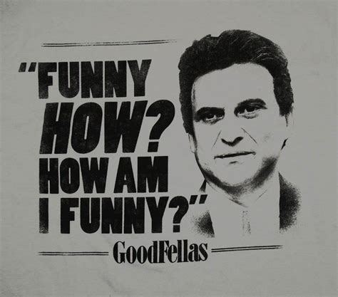 Funny How How Am I Funny Goodfellas Goodfellas Gangster Movies