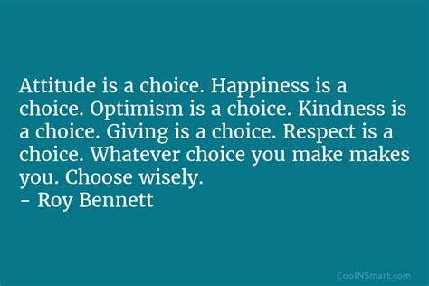 Roy Bennett Quote Attitude Is A Choice Happiness Is A Coolnsmart