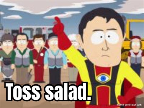 Toss Salad Meme Generator
