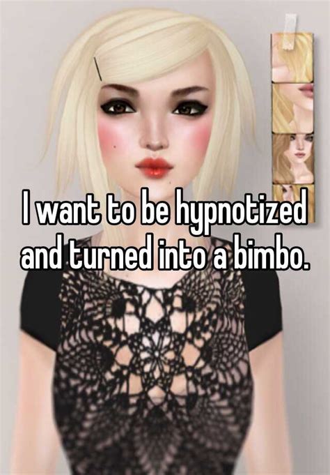 I Want To Be Hypnotized And Turned Into A Bimbo