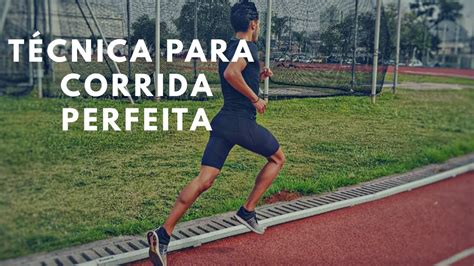 Como Ter Sua Corrida Perfeita Técnica De Corrida Simples E Rápido