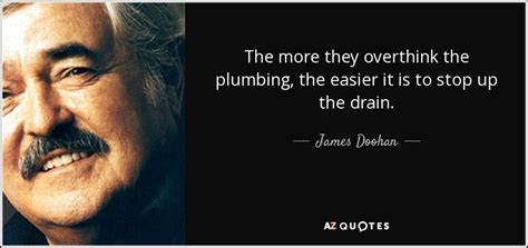 James Doohan Quote The More They Overthink The Plumbing The Easier It