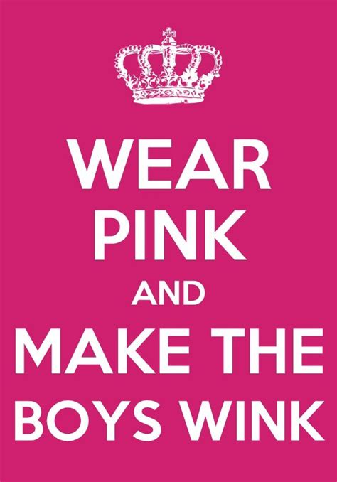 Wear Pink And Make The Boys Wink Keep Calm Signs Pink Quotes Keep Calm