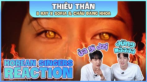 Korean Singers🇰🇷 Reaction ThiÊu ThÂn B Ray Sofia And ChÂu ĐĂng Khoa🇻🇳 Youtube