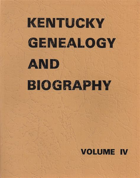 Kentucky Genealogy And Biography Volume Iv Ancestral Trails