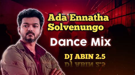 Ada Ennatha Solvenungo Remix Dance Mix Dj Abin 25 Tamil Dj Songs