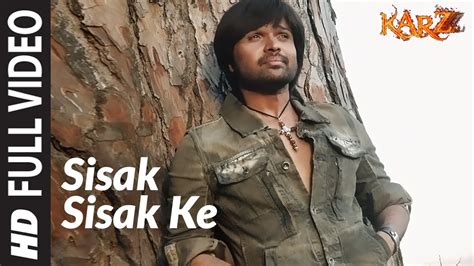 Full Video Sisak Sisak Ke Karzzzz Himesh Reshammiya Youtube