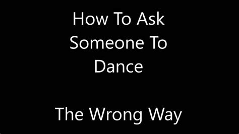 How To Ask Someone To Dance Youtube