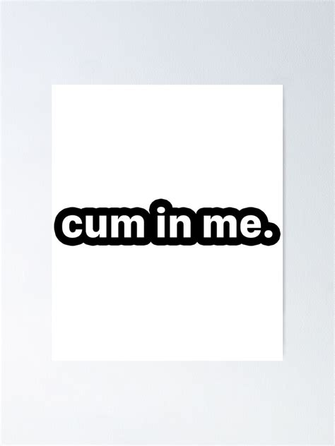 Funny Sexual Sayings Cum On Me Poster For Sale By Skeierleber4327