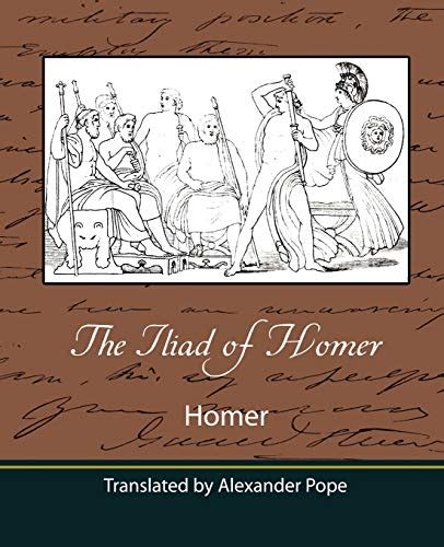 The Iliad Of Homer Translated By Alexander Pope By Homer New