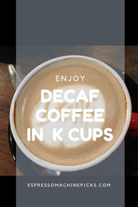 Best Decaf K Cups Coffee Buying Tips To Note