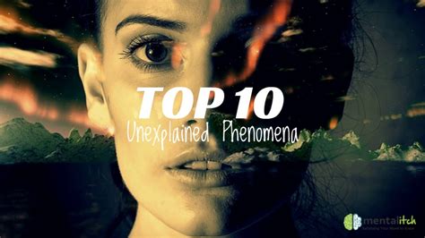 Top 10 Unexplained Phenomena Youtube