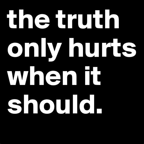 The Truth Only Hurts When It Should Post By Dancrask On Boldomatic