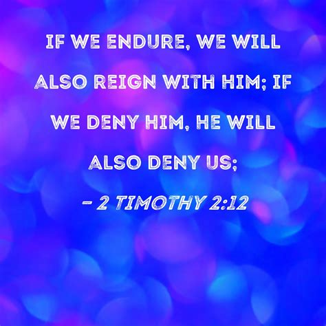 2 Timothy 212 If We Endure We Will Also Reign With Him If We Deny