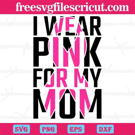 I Wear Pink For My Mom Cancer Survivor Design Files Free Svg Files For Cricut