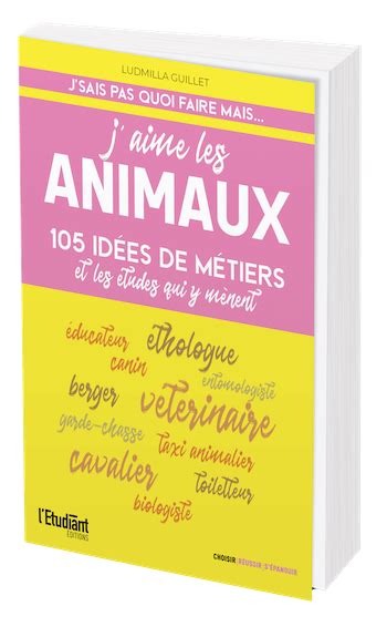 Jaime Les Animaux 105 Idées De Métiers And Les études Pour Y Arriver
