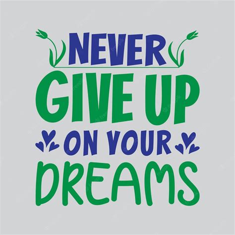 Premium Vector Never Give Up On Your Dreams Vector Typography Design