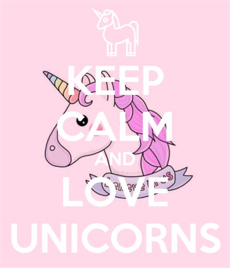 Keep Calm And Love Unicorns Poster Veralinhulzebos Keep Calm O Matic