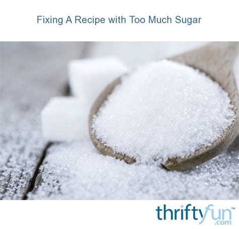 Fixing A Recipe With Too Much Sugar Thriftyfun